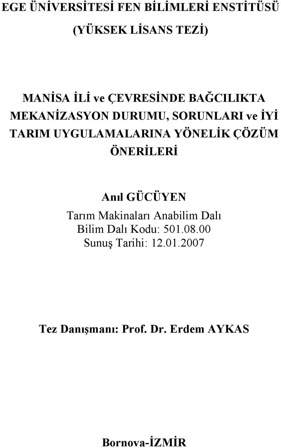 YÖNELİK ÇÖZÜM ÖNERİLERİ Anıl GÜCÜYEN Tarım Makinaları Anabilim Dalı Bilim Dalı