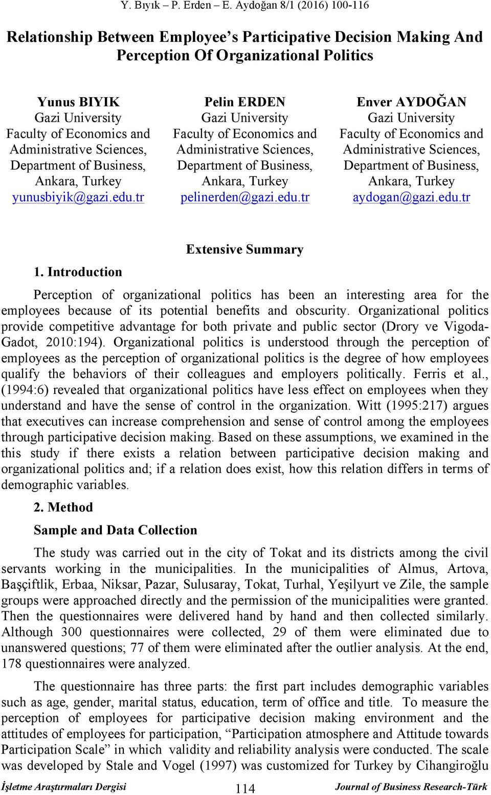 edu.tr 1. Introduction Extensive Summary Perception of organizational politics has been an interesting area for the employees because of its potential benefits and obscurity.