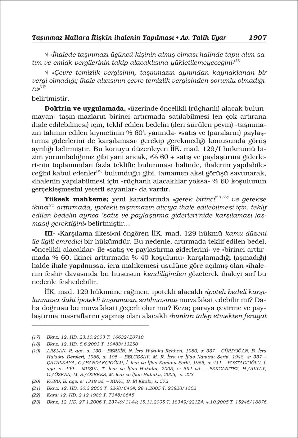 ndan kaynaklanan bir vergi olmad ; ihale al c s n n çevre temizlik vergisinden sorumlu olmad - n» (18) belirtmifltir.