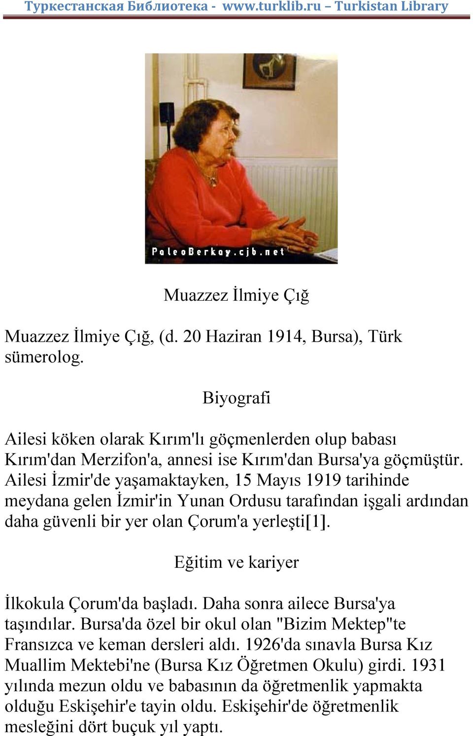 Ailesi İzmir'de yaşamaktayken, 15 Mayıs 1919 tarihinde meydana gelen İzmir'in Yunan Ordusu tarafından işgali ardından daha güvenli bir yer olan Çorum'a yerleşti[1].