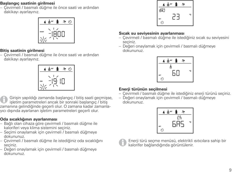 Sıcak su seviyesinin ayarlanması Çevirmeli / basmalı düğme ile istediğiniz sıcak su seviyesini seçiniz.