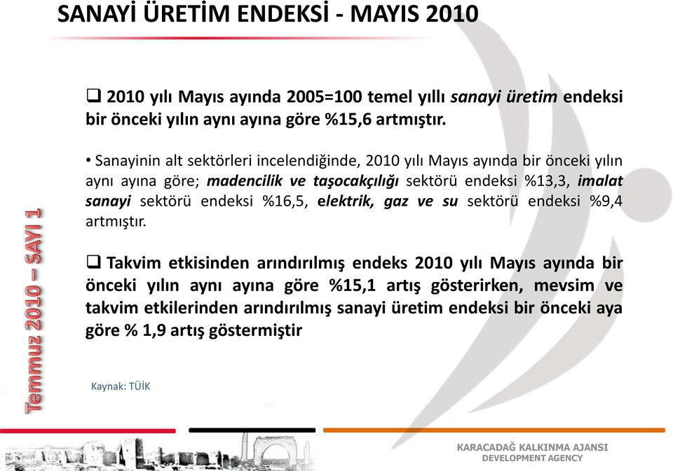 sanayi sektörü endeksi %16,5, elektrik, gaz ve su sektörü endeksi %9,4 artmıştır.