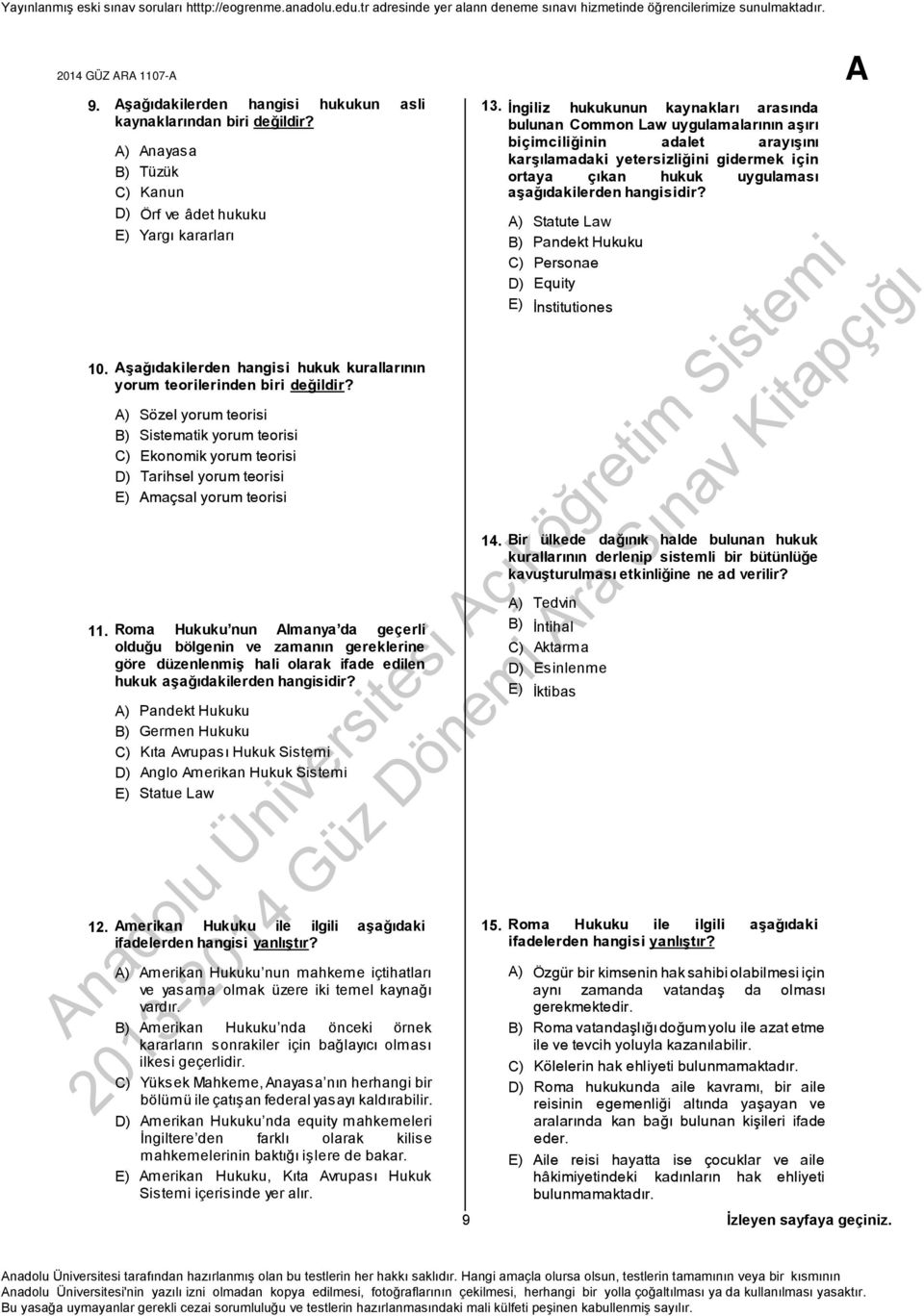 İngiliz hukukunun kaynakları arasında bulunan Common Law uygulamalarının aşırı biçimciliğinin adalet arayışını karşılamadaki yetersizliğini gidermek için ortaya çıkan hukuk uygulaması nayasa Tüzük