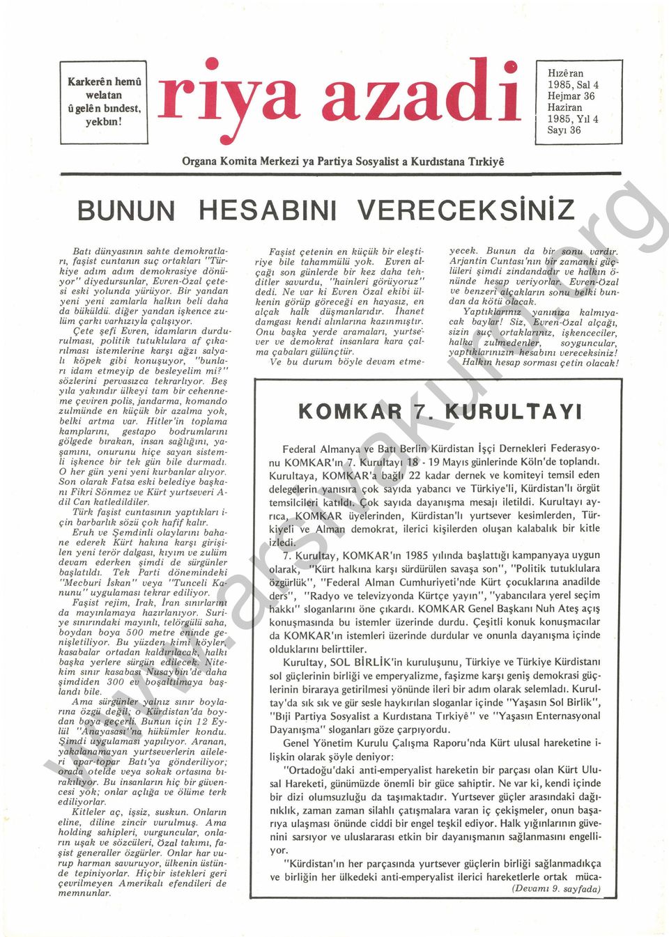 cuntanın suç ortakları "Türkiye adım adım demokrasiye dönüyor" diyedursunlar, Evren-özal çetesi eski yolunda yürüyor. Bir yandan yeni yeni zamtarla halkın beli daha da büküldü.