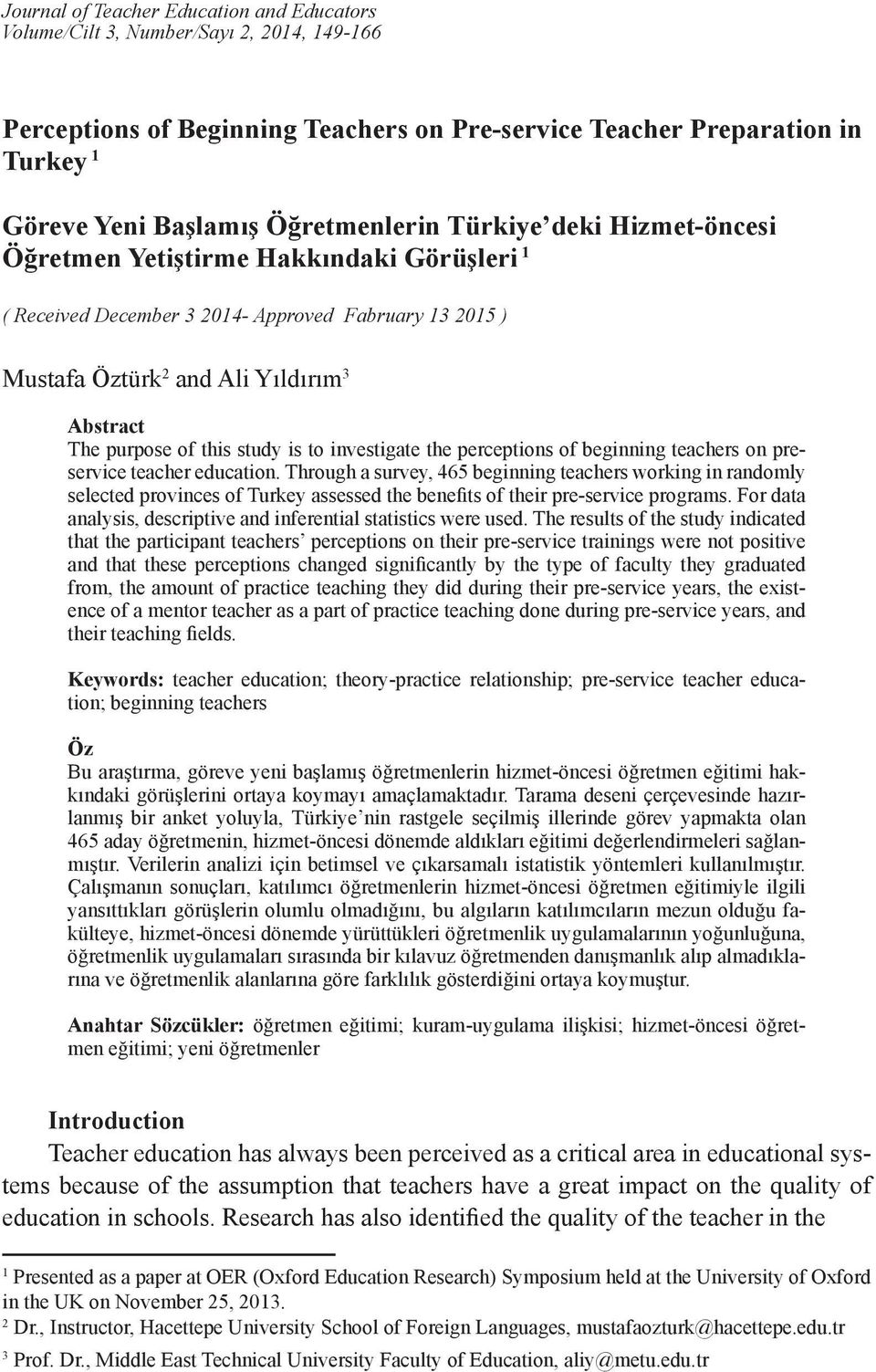 this study is to investigate the perceptions of beginning teachers on preservice teacher education.