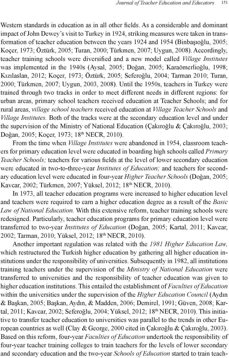 Koçer, 1973; Öztürk, 2005; Turan, 2000; Türkmen, 2007; Uygun, 2008).