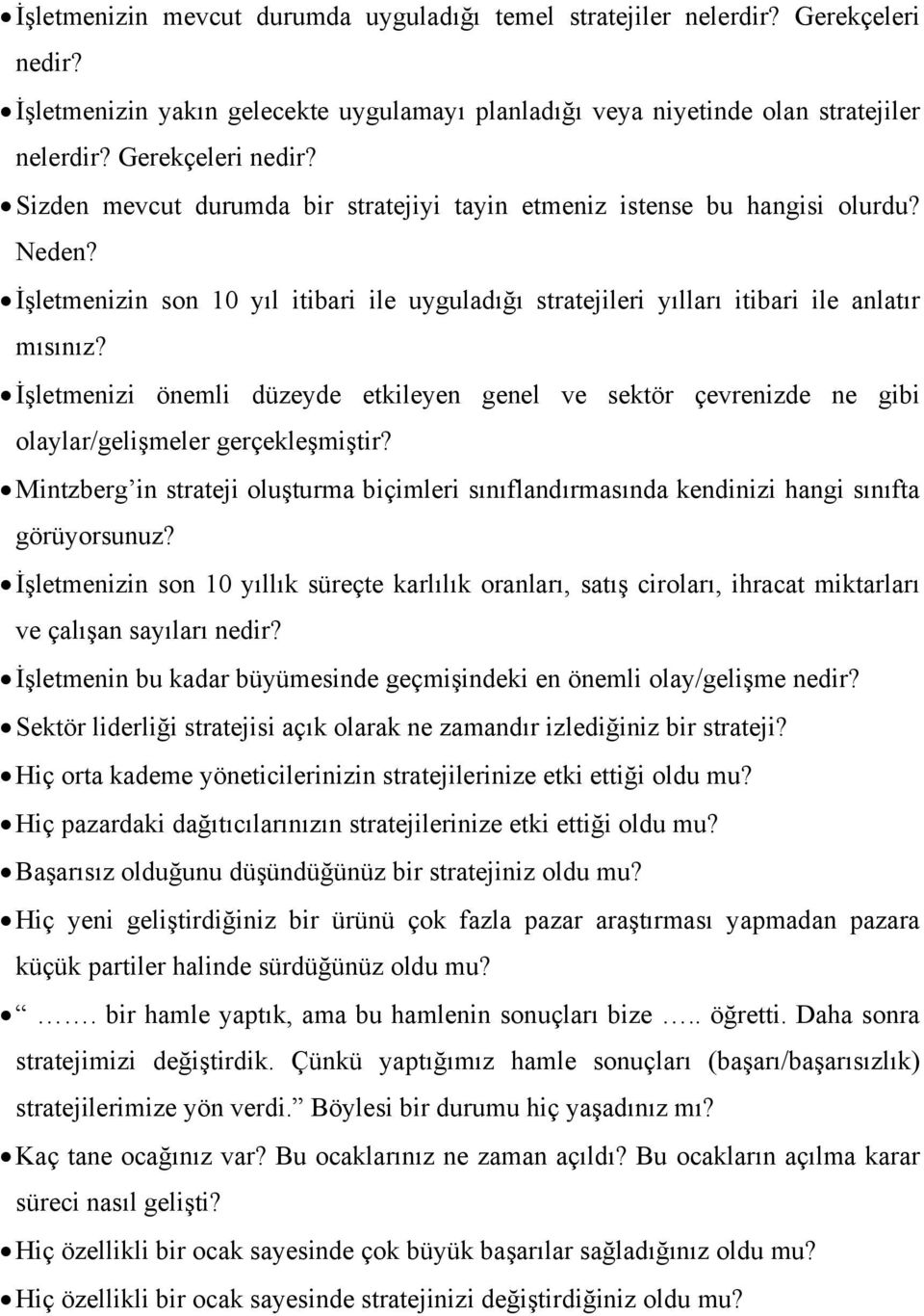 İşletmenizi önemli düzeyde etkileyen genel ve sektör çevrenizde ne gibi olaylar/gelişmeler gerçekleşmiştir?