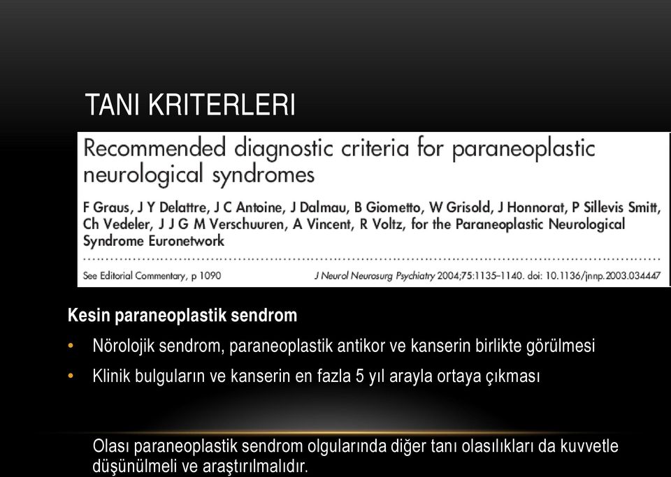 ve kanserin en fazla 5 yıl arayla ortaya çıkması Olası paraneoplastik