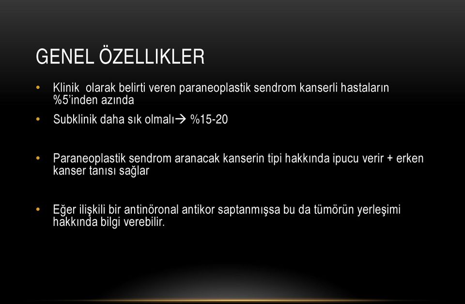 aranacak kanserin tipi hakkında ipucu verir + erken kanser tanısı sağlar Eğer