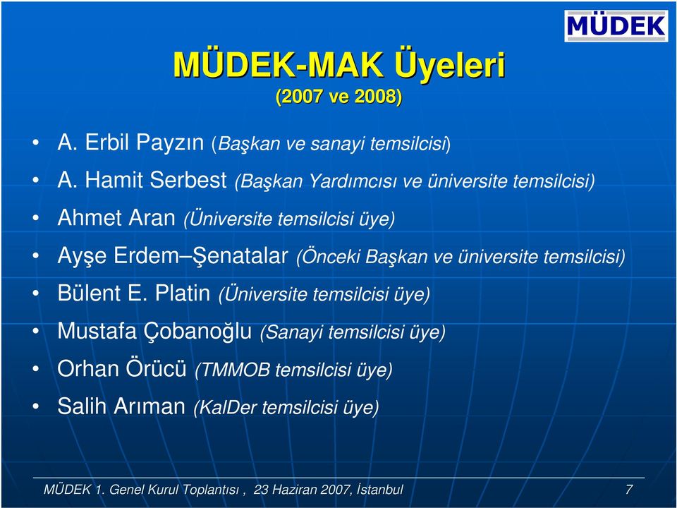 enatalar (Önceki Başkan ve üniversite temsilcisi) Bülent E.