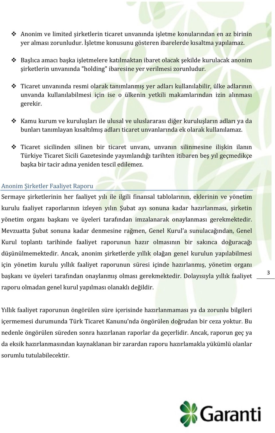 v Ticaret unvanında resmi larak tanımlanmış yer adları kullanılabilir, ülke adlarının unvanda kullanılabilmesi için ise ülkenin yetkili makamlarından izin alınması gerekir.