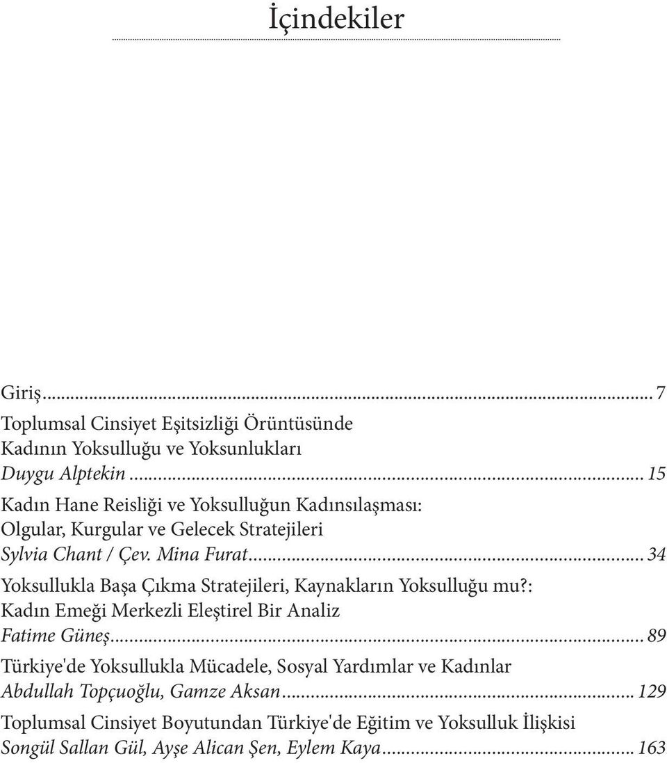 ..34 Yoksullukla Başa Çıkma Stratejileri, Kaynakların Yoksulluğu mu?: Kadın Emeği Merkezli Eleştirel Bir Analiz Fatime Güneş.