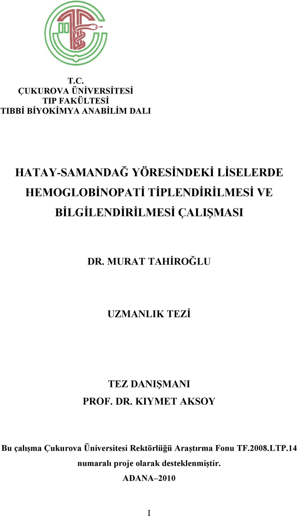 MURAT TAHİROĞLU UZMANLIK TEZİ TEZ DANIŞMANI PROF. DR.