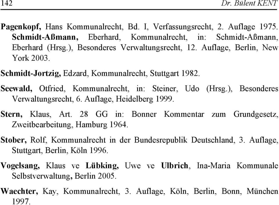 ), Besonderes Verwaltungsrecht, 6. Auflage, Heidelberg 1999. Stern, Klaus, Art. 28 GG in: Bonner Kommentar zum Grundgesetz, Zweitbearbeitung, Hamburg 1964.