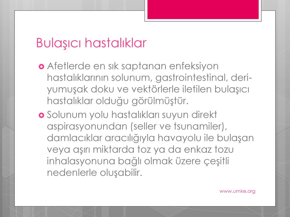 Solunum yolu hastalıkları suyun direkt aspirasyonundan (seller ve tsunamiler), damlacıklar