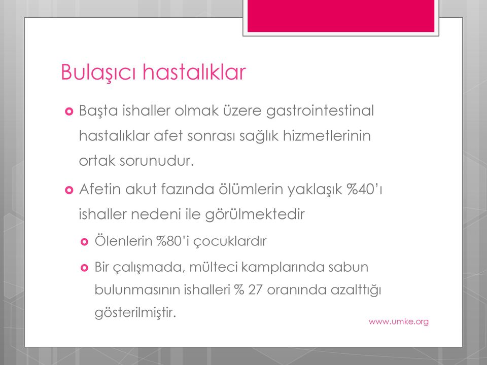 Afetin akut fazında ölümlerin yaklaşık %40 ı ishaller nedeni ile görülmektedir