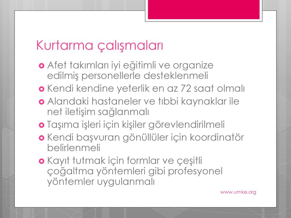 sağlanmalı Taşıma işleri için kişiler görevlendirilmeli Kendi başvuran gönüllüler için koordinatör