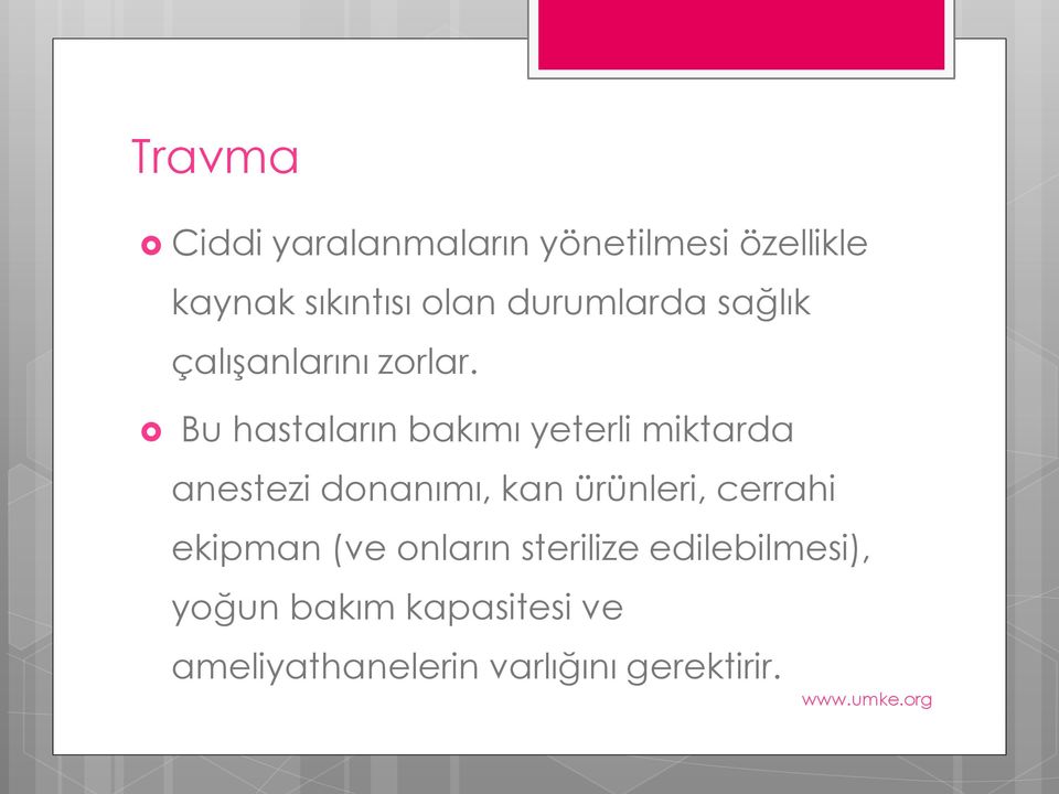 Bu hastaların bakımı yeterli miktarda anestezi donanımı, kan ürünleri,