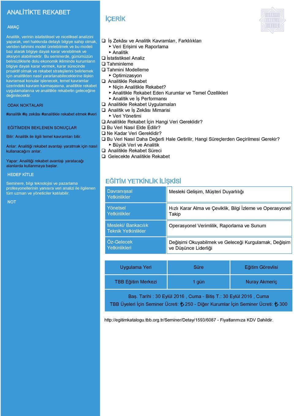 Bu seminerde, günümüzün belirsizliklerle dolu ekonomik ikliminde kurumların bilgiye dayalı karar vermek, karar sürecinde proaktif olmak ve rekabet stratejilerini belirlemek için analitikten nasıl