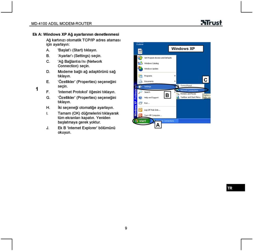 Özellikler (Properties) seçeneğini seçin. F. Internet Protokol öğesini tıklayın. G. Özellikler (Properties) seçeneğini tıklayın. H.