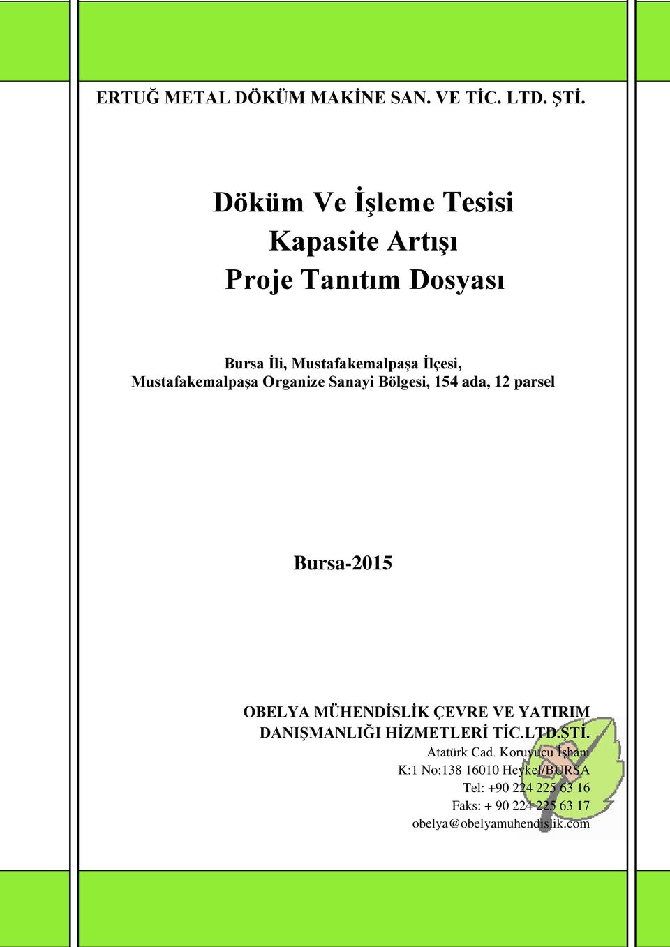 İli, Mustafakemalpaşa İlçesi, Mustafakemalpaşa Organize Sanayi Bölgesi, 154 ada, 12 parsel Bursa-2015 OBELYA MÜHENDİSLİK ÇEVRE VE