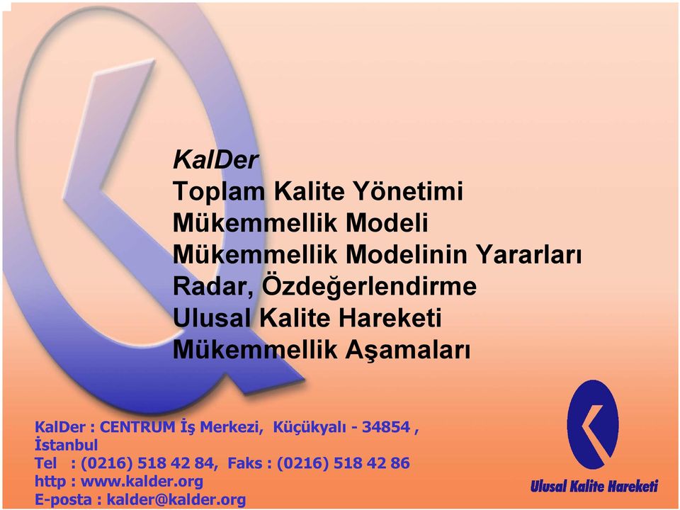 Aşamaları KalDer : CENTRUM İş Merkezi, Küçükyalı - 34854, İstanbul Tel :