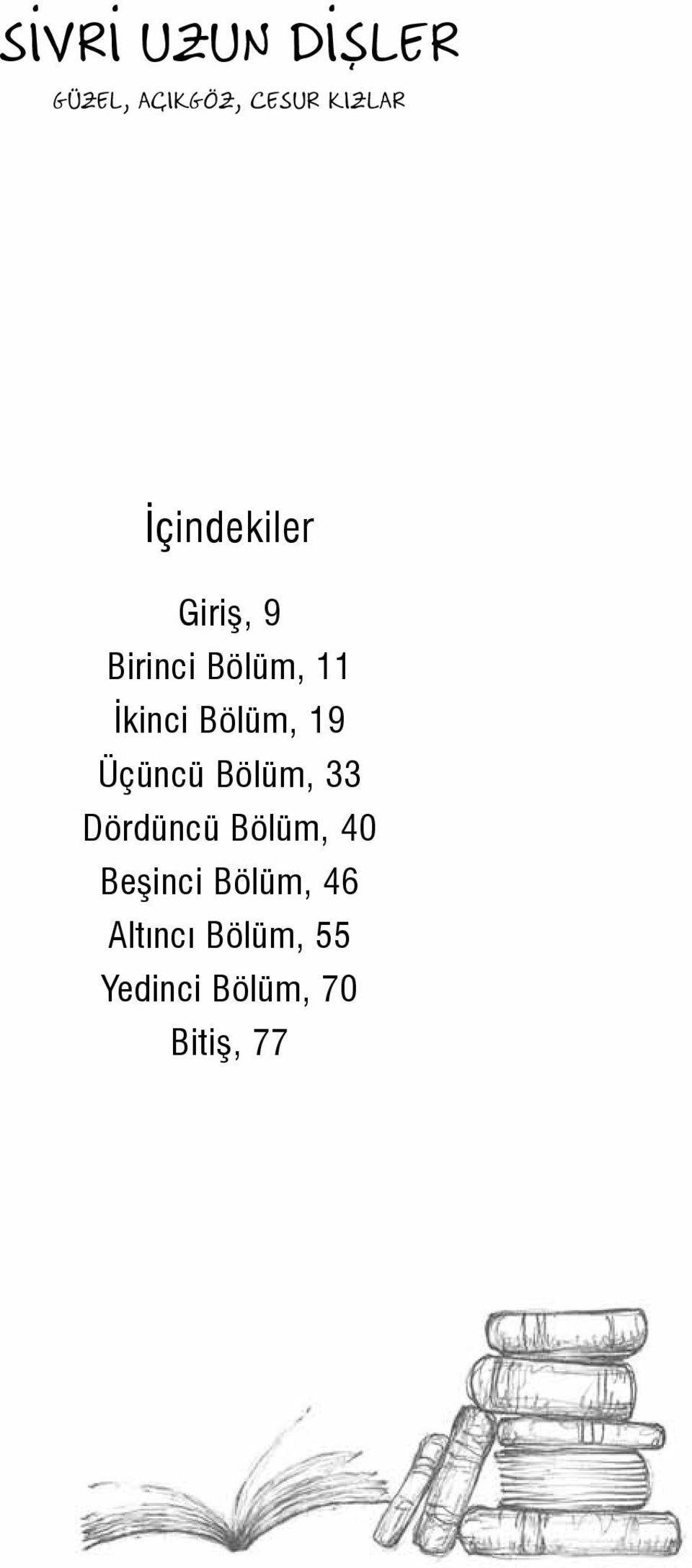 Bölüm, 19 Üçüncü Bölüm, 33 Dördüncü Bölüm, 40