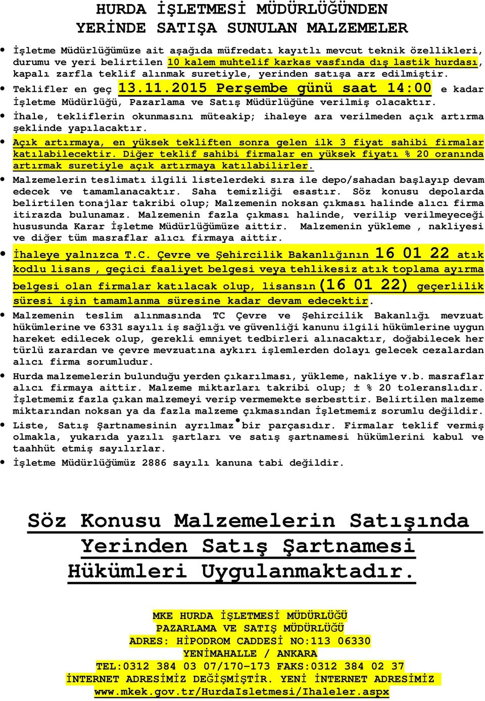 .05 Perşembe günü saat :00 e kadar İşletme Müdürlüğü, Pazarlama ve Satış Müdürlüğüne verilmiş olacaktır.