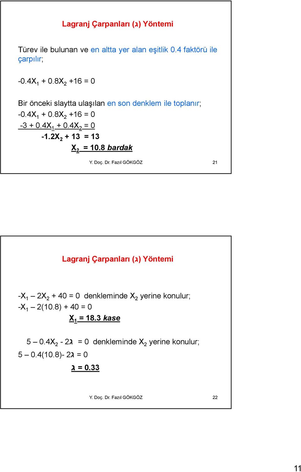 2X 2 +13 =13 X 2 = 10.8 bardak Y. Doç. Dr.