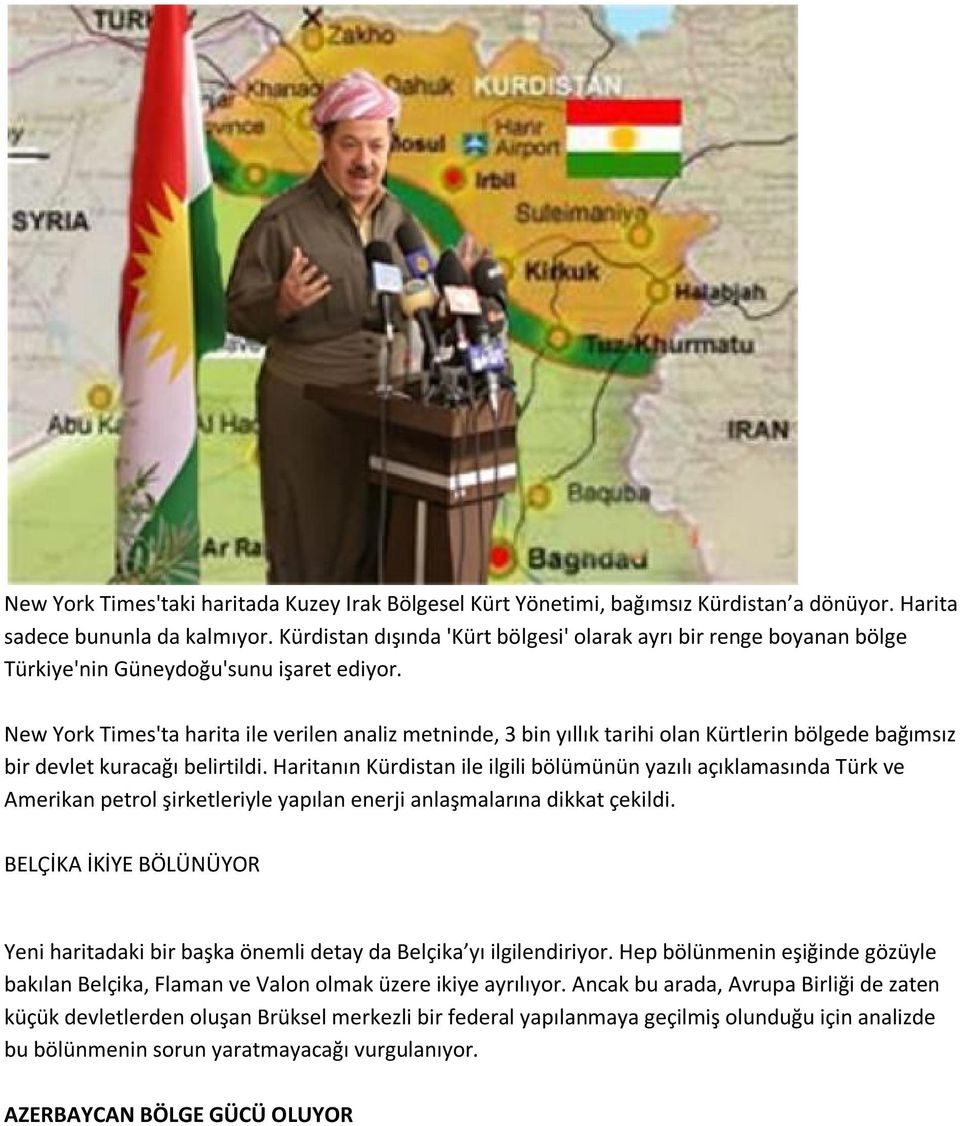 New York Times'ta harita ile verilen analiz metninde, 3 bin yıllık tarihi olan Kürtlerin bölgede bağımsız bir devlet kuracağı belirtildi.