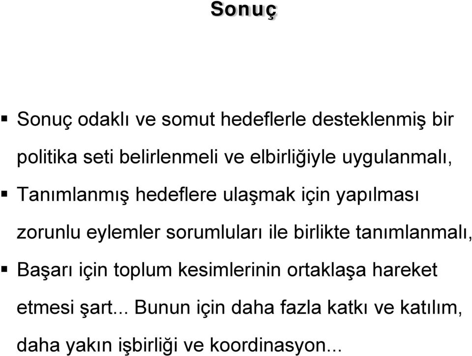 sorumluları ile birlikte tanımlanmalı, Başarı için toplum kesimlerinin ortaklaşa hareket