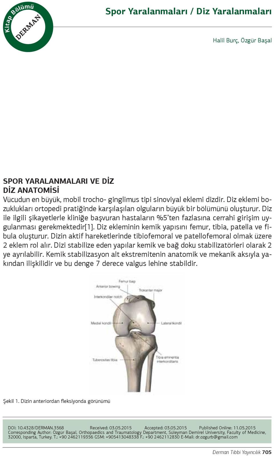 Diz ile ilgili şikayetlerle kliniğe başvuran hastaların %5 ten fazlasına cerrahi girişim uygulanması gerekmektedir[1]. Diz ekleminin kemik yapısını femur, tibia, patella ve fibula oluşturur.