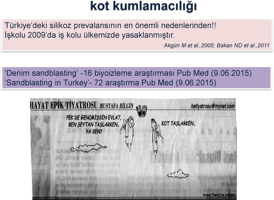 Akgün M et al.,2005; Bakan ND et al.