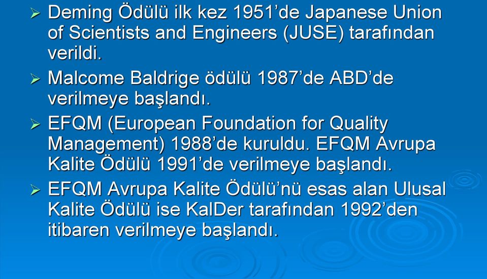 EFQM (European Foundation for Quality Management) 1988 de kuruldu.