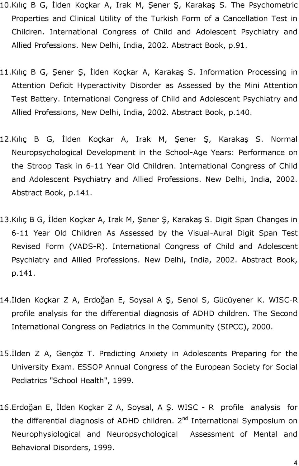 Information Processing in Attention Deficit Hyperactivity Disorder as Assessed by the Mini Attention Test Battery.