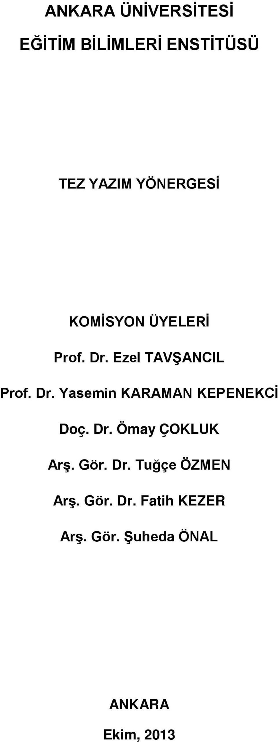 Ezel TAVŞANCIL Prof. Dr. Yasemin KARAMAN KEPENEKCİ Doç. Dr. Ömay ÇOKLUK Arş.