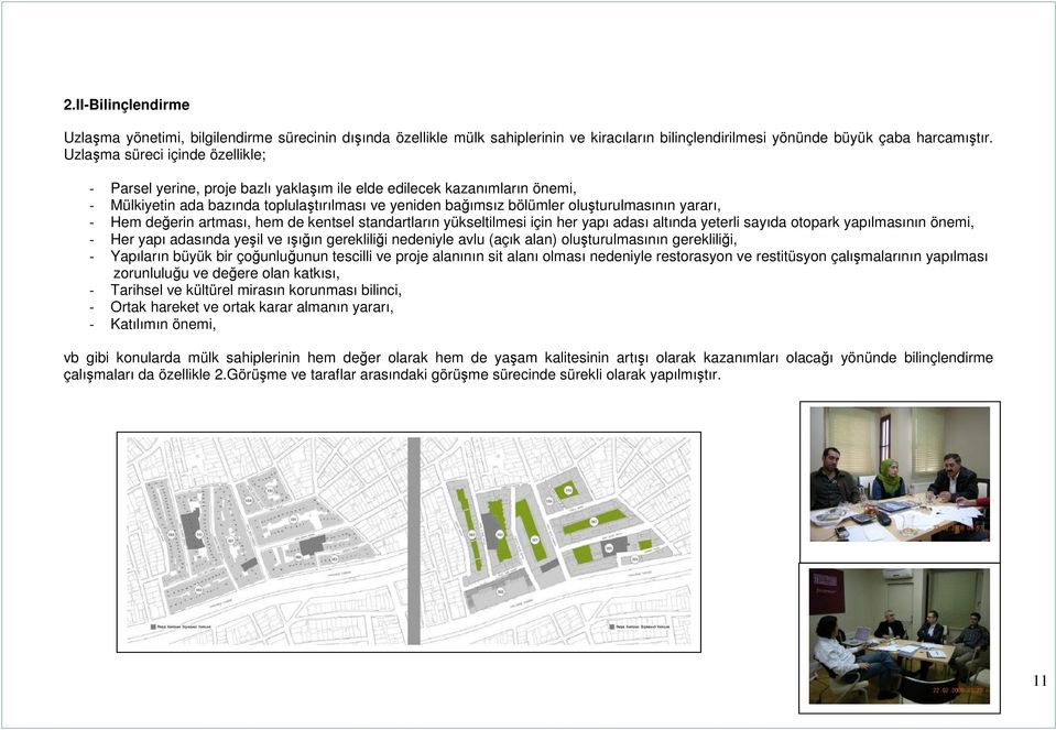 yararı, - Hem değerin artması, hem de kentsel standartların yükseltilmesi için her yapı adası altında yeterli sayıda otopark yapılmasının önemi, - Her yapı adasında yeşil ve ışığın gerekliliği