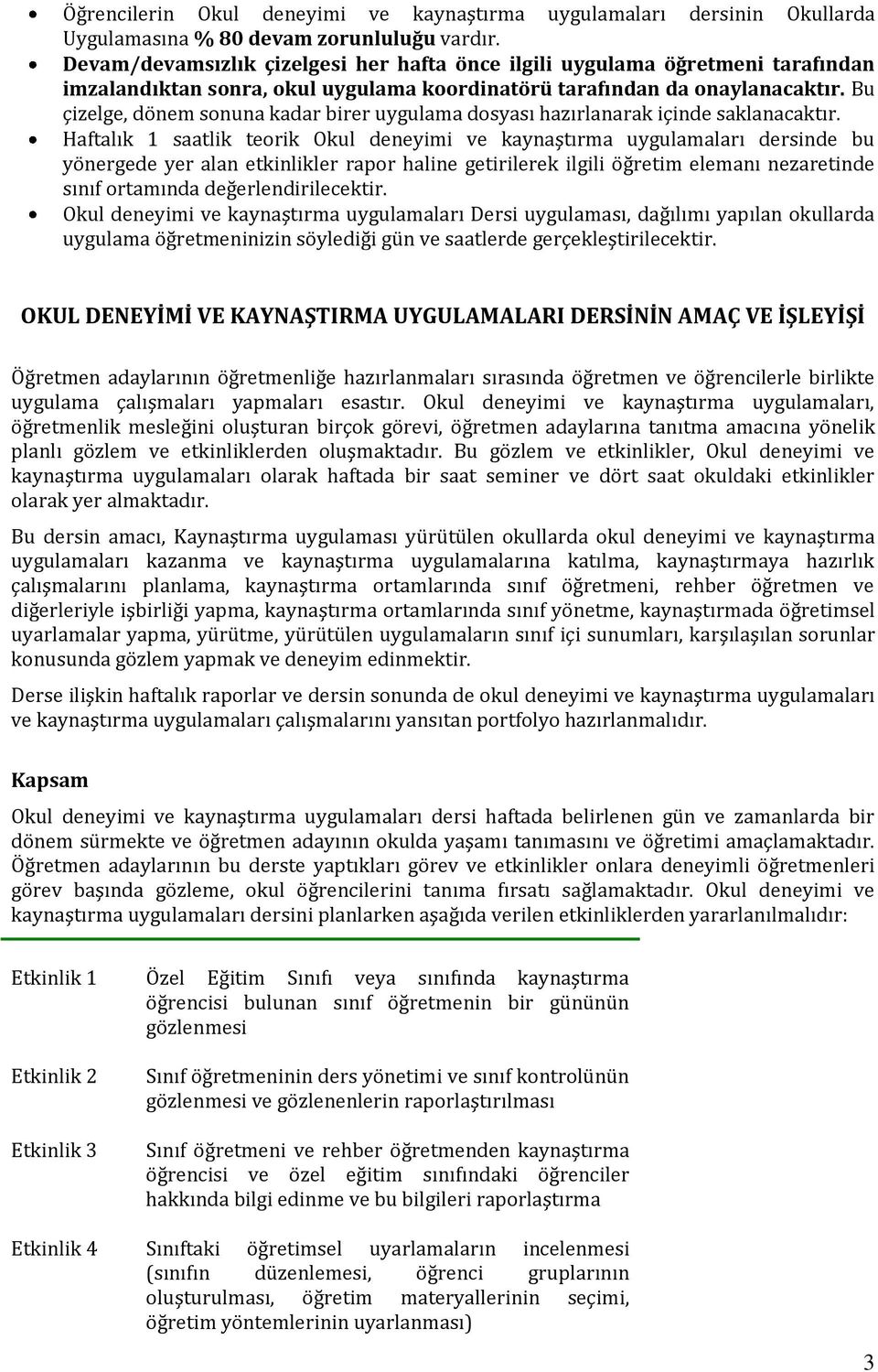 Bu çizelge, dönem sonuna kadar birer uygulama dosyası hazırlanarak içinde saklanacaktır.