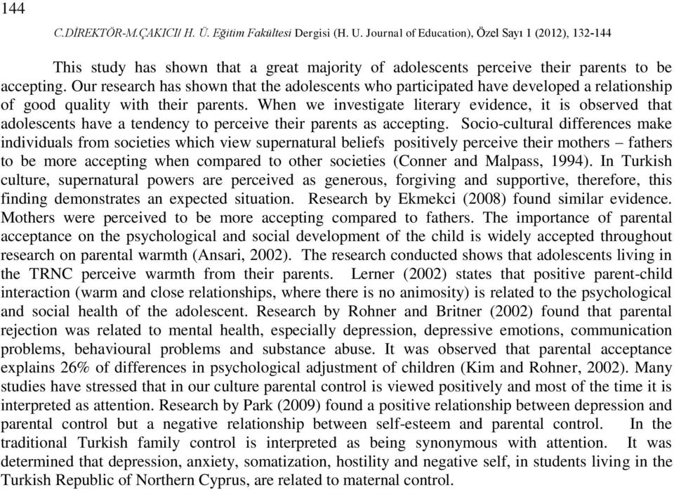 When we investigate literary evidence, it is observed that adolescents have a tendency to perceive their parents as accepting.