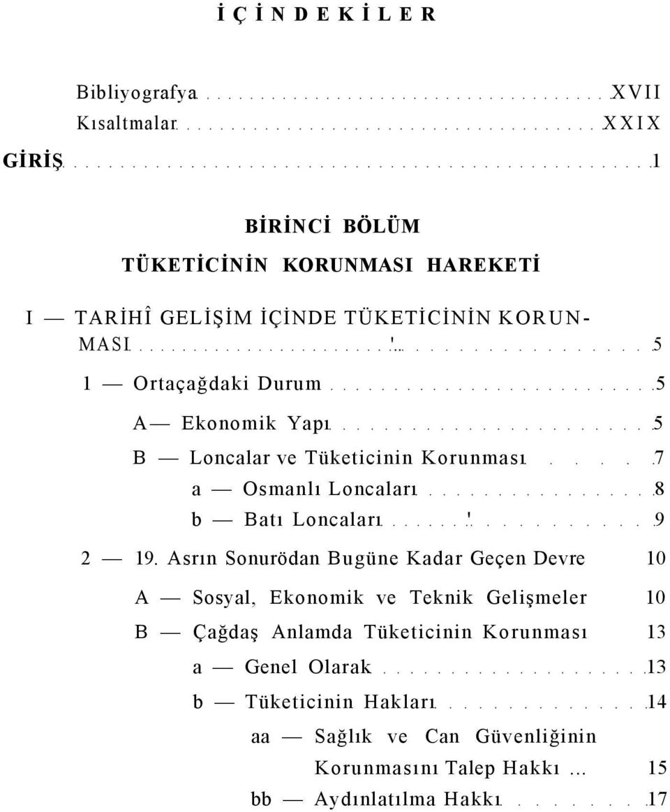 . 5 1 Ortaçağdaki Durum 5 A Ekonomik Yapı 5 B Loncalar ve Tüketicinin Korunması 7 a Osmanlı Loncaları 8 b Batı Loncaları ' 9 2 19.