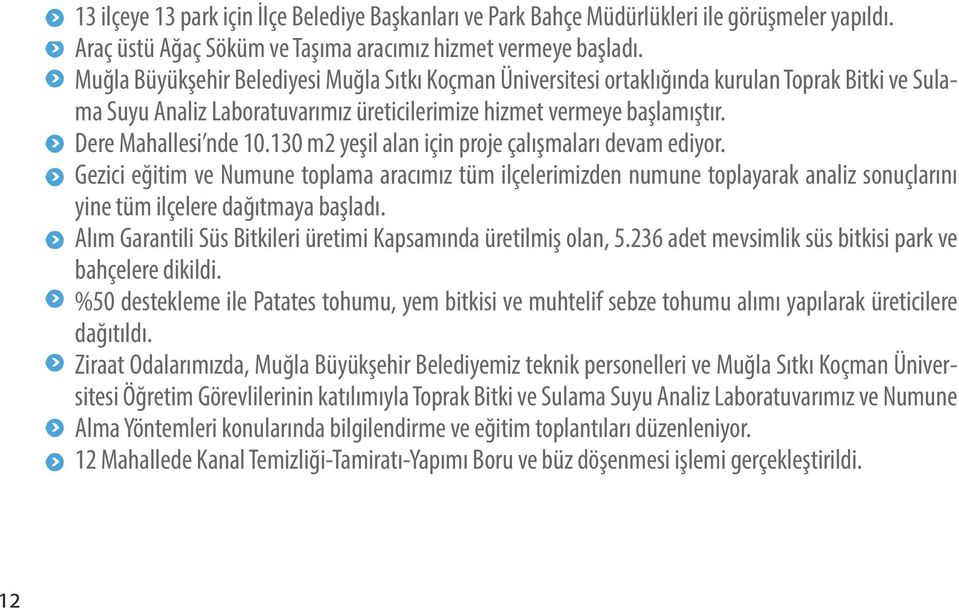 130 m2 yeşil alan için proje çalışmaları devam ediyor. Gezici eğitim ve Numune toplama aracımız tüm ilçelerimizden numune toplayarak analiz sonuçlarını yine tüm ilçelere dağıtmaya başladı.