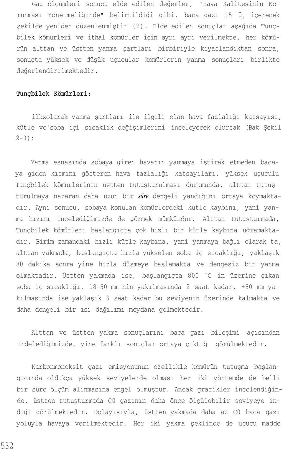 uçucular kömürlerin yanma sonuçları birlikte değerlendirilmektedir.