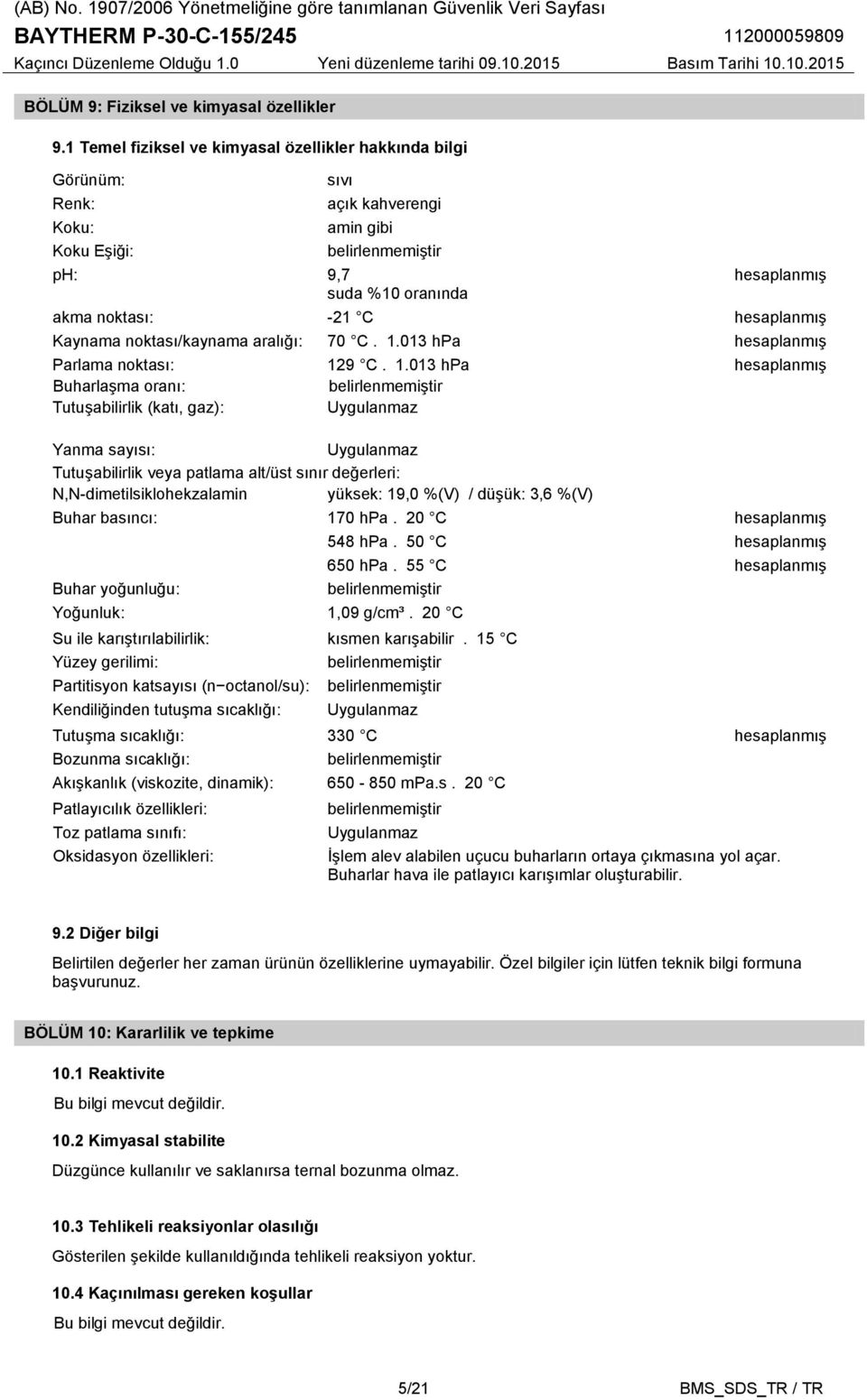 hesaplanmış Kaynama noktası/kaynama aralığı: 70 C. 1.