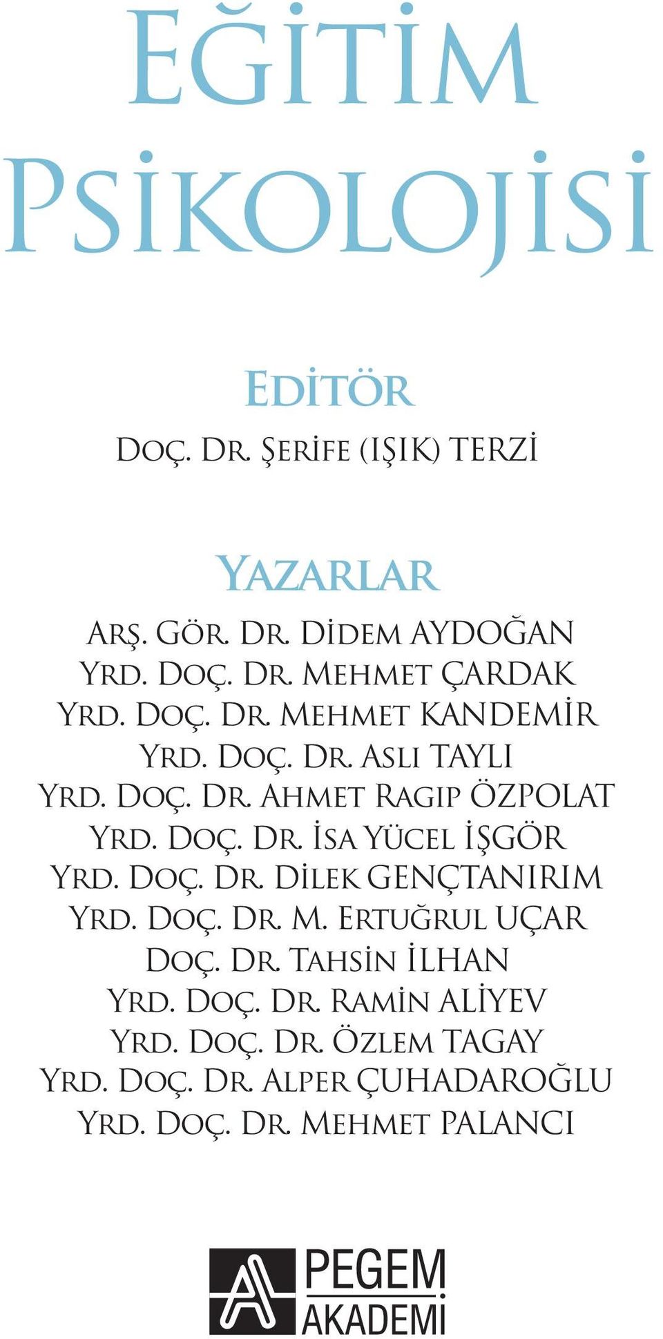 Doç. Dr. Dilek GENÇTANIRIM Yrd. Doç. Dr. M. Ertuğrul UÇAR Doç. Dr. Tahsin İLHAN Yrd. Doç. Dr. Ramin ALİYEV Yrd.