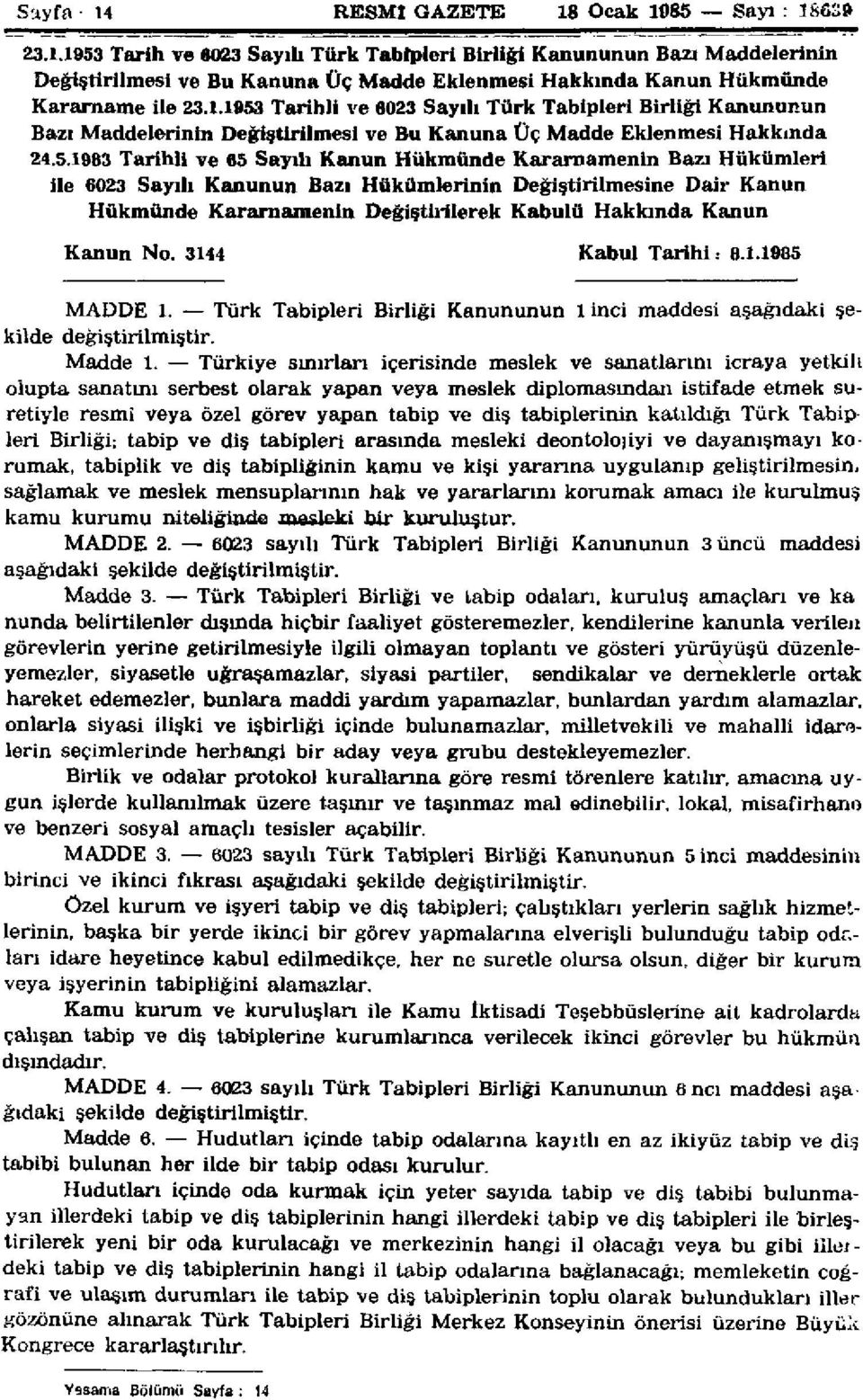 Tarihli ve 8023 Sayılı Türk Tabipleri Birliği Kanununun Bazı Maddelerinin Değiştirilmesi ve Bu Kanuna Üç Madde Eklenmesi Hakkında 24.5.