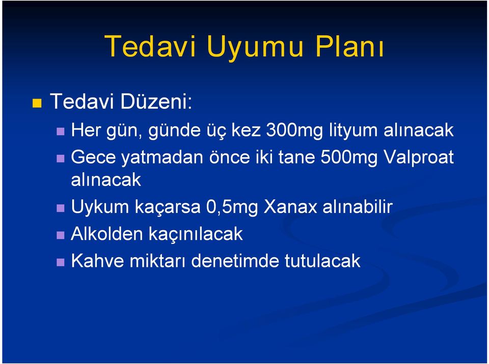 Valproat alınacak Uykum kaçarsa 0,5mg Xanax alınabilir