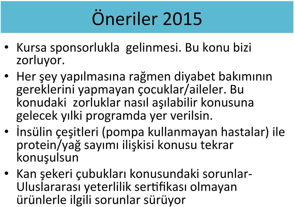 Bu konudaki zorluklar nasıl aşılabilir konusuna gelecek yılki programda yer verilsin.