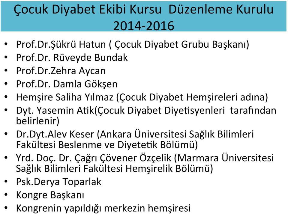 Yasemin AUk(Çocuk Diyabet DiyeUsyenleri tarakndan belirlenir) Dr.Dyt.