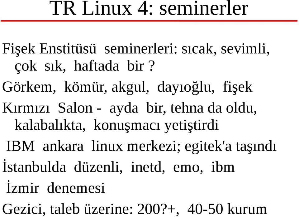 kalabalıkta, konuşmacı yetiştirdi IBM ankara linux merkezi; egitek'a taşındı