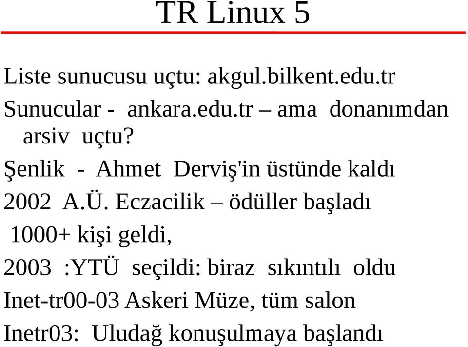 Şenlik - Ahmet Derviş'in üstünde kaldı 2002 A.Ü.